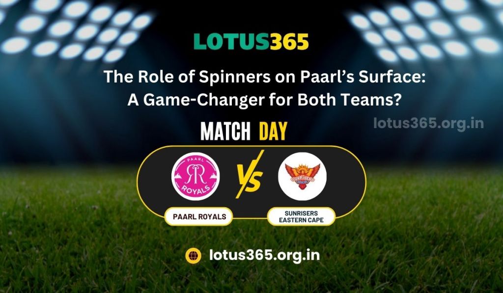 The Role of Spinners on Paarl’s Surface: A Game-Changer for Both&nbsp;Teams?